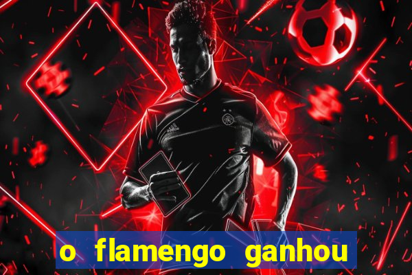 o flamengo ganhou ou perdeu hoje